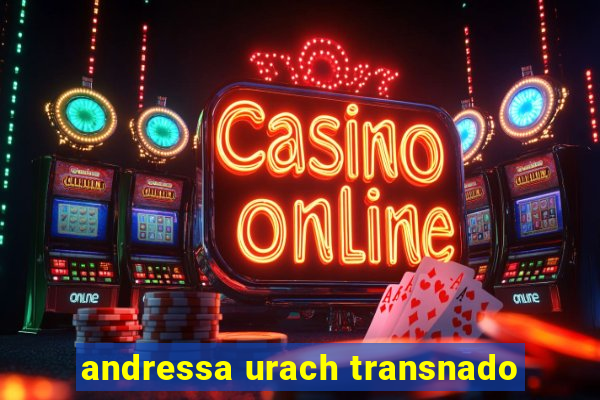 andressa urach transnado